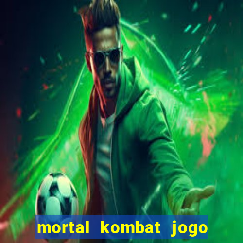 mortal kombat jogo de luta dinheiro infinito